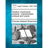 Taxation of Personal Property: Impracticable, Unequal and Unjust.