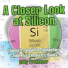 A Closer Look at Silicon - Chemistry Book for Elementary Children's Chemistry Books