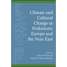 Climate and Cultural Change in Prehistoric Europe and the Near East