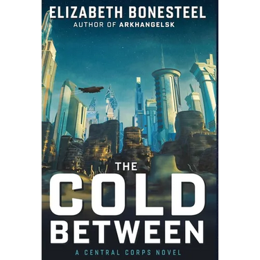 The Cold Between: A Central Corps Novel