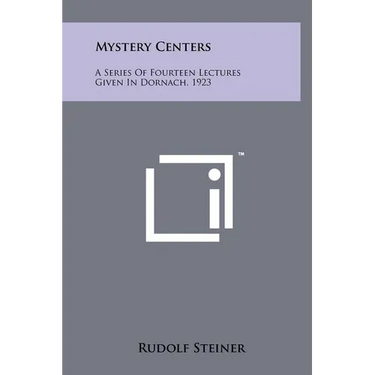 Mystery Centers: A Series Of Fourteen Lectures Given In Dornach, 1923