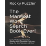 The Manliest Word Search Book Ever!: Sports, The Garage, Muscle Cars, Hobbies, Heavy Equipment, Cigars, BBQ Slang, The Gym, Television, and More!