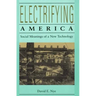 Electrifying America: Social Meanings of a New Technology, 1880-1940