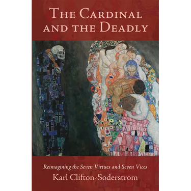 The Cardinal and the Deadly: Reimagining the Seven Virtues and Seven Vices