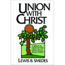 Union with Christ: A Biblical View of the New Life in Jesus Christ