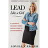 Lead Like a Girl: A Leader's Journey from Aspirations to Achievements
