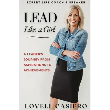 Lead Like a Girl: A Leader's Journey from Aspirations to Achievements