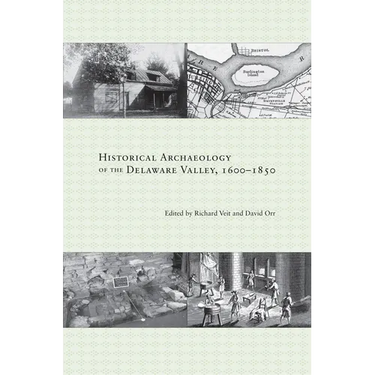 Historical Archaeology of the Delaware Valley, 1600-1851