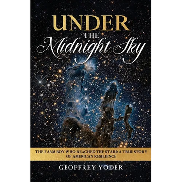 Under the Midnight Sky: The Farm Boy Who Reached the Stars: A True Story of American Resilience
