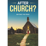 After Church?: Beyond The Pews