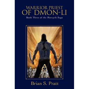 Warrior Priest of Dmon-Li: Book Three of The Morcyth Saga