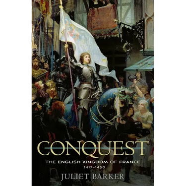 Conquest: The English Kingdom of France, 1417-1450