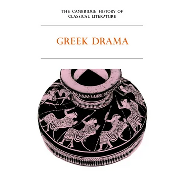 The Cambridge History of Classical Literature: Volume 1, Greek Literature, Part 2, Greek Drama