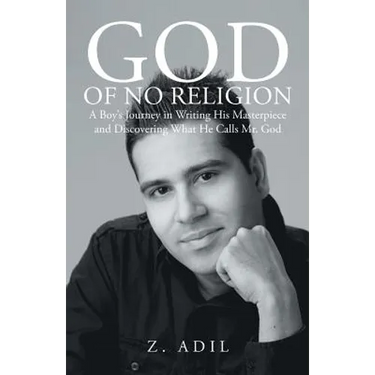 God of No Religion: A Boy's Journey in Writing His Masterpiece and Discovering What He Calls Mr. God