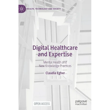 Digital Healthcare and Expertise: Mental Health and New Knowledge Practices