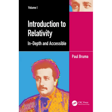 Introduction to Relativity Volume I: In-Depth and Accessible