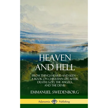 Heaven and Hell: From Things Heard and Seen, A Book on Christian Life After Death; God, the Angels, and the Devil (Hardcover)