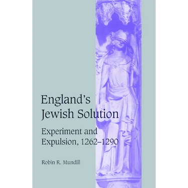 England's Jewish Solution: Experiment and Expulsion, 1262 1290
