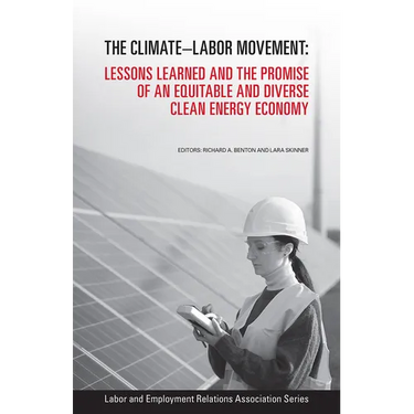 The Climate-Labor Movement: Lessons Learned and the Promise of an Equitable and Diverse Clean Energy Economy