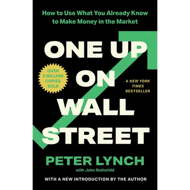One Up on Wall Street: How to Use What You Already Know to Make Money in the Market