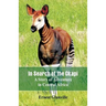 In Search of the Okapi: A Story of Adventure in Central Africa