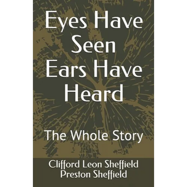 Eyes Have Seen Ears Have Heard: The Whole Story