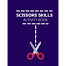 Scissors Skills Activity Book: Cutting Practice Activity Book - Scissors Skill Coloring Book for Kids ages 3-5 Toddlers, Preschoolers, and kindergart