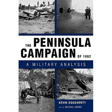 The Peninsula Campaign of 1862: A Military Analysis