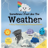 Sometimes I Feel Like the Weather: A Story About Identifying & Managing Emotions