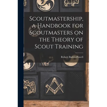 Scoutmastership, a Handbook for Scoutmasters on the Theory of Scout Training