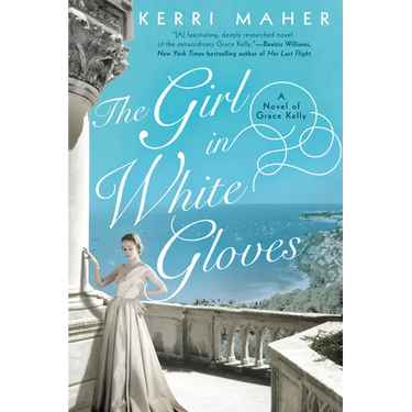 The Girl in White Gloves: A Novel of Grace Kelly