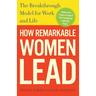 How Remarkable Women Lead: The Breakthrough Model for Work and Life