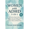 Women with ADHD 5-in-1: The Evidence-Based Guide to Organize Your Life, Sharpen Focus, Balance Hormones, and Master Emotions, Money and Relationships