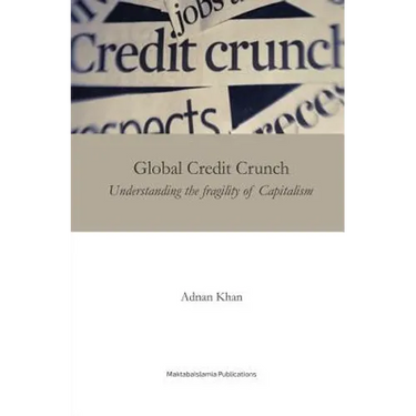 Global Credit Crunch: Understanding the Fragility of Capitalism