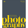 Photography: The Definitive Visual History