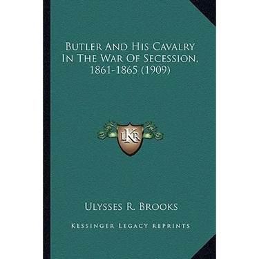 Butler And His Cavalry In The War Of Secession, 1861-1865 (1909)