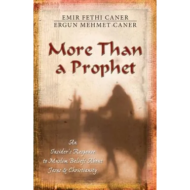 More Than a Prophet: An Insider's Response to Muslim Beliefs about Jesus & Christianity