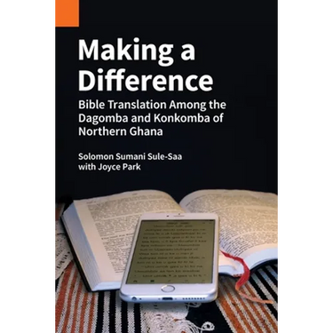 Making a Difference: Bible Translation among the Dagomba and Konkomba of Northern Ghana