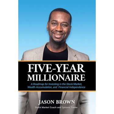 Five-Year Millionaire: A Roadmap for Investing in the Stock Market, Wealth Accumulation, and Financial Independence