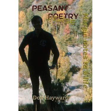 Peasant Poetry (Verse): Margin Notes to a Life