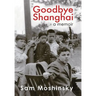Goodbye Shanghai: A Memoir