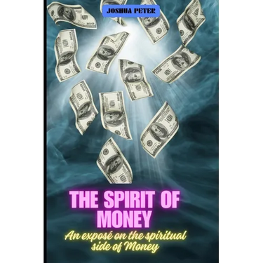The Spirit Of Money: An exposé on the spiritual side of money