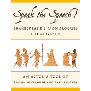 Speak the Speech!: Shakespeare's Monologues Illuminated