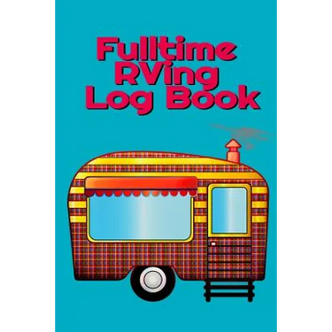 Fulltime RVing Log Book: Motorhome Journey Memory Book and Diary With Logbook - Rver Road Trip Tracker Logging Pad - Rv Planning & Tracking - 6