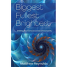 Biggest Fullest and Brightest: Shifting the Consciousness of Humanity