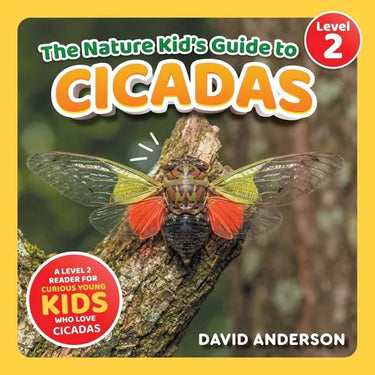 The Nature Kid's Guide to Cicadas: A Level 2 Reader for Curious Young Kids Who Love Cicadas!