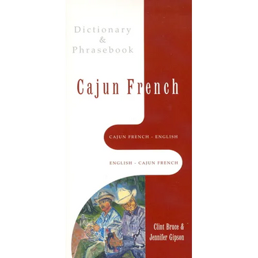 Cajun French-English, English-Cajun French Dictionary & Phrasebook