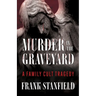 Murder In The Graveyard: A Family Cult Tragedy