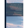 The Greely Arctic Expedition As Fully Narrated By Lieut. Greely And Other Survivors: Commander Schley's Report. Wonderful Discoveries By Lieut. Greele