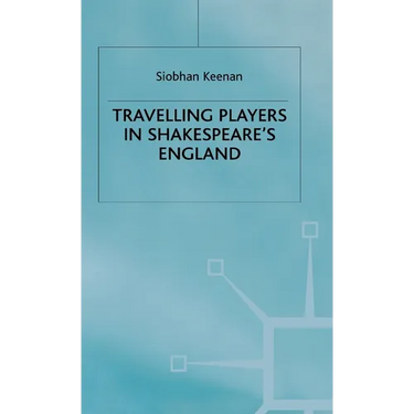 Travelling Players in Shakespeare's England